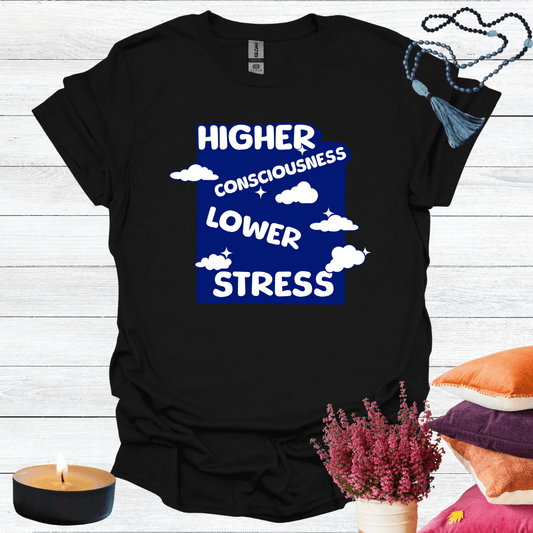 Higher Consciousness Lower Stress T-Shirt