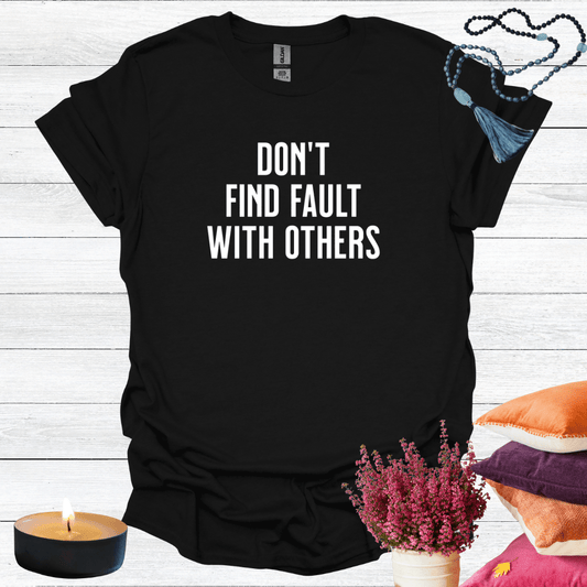 Don't Find Faults With Others T-Shirt