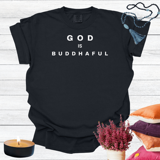 God is Buddhaful T-shirt