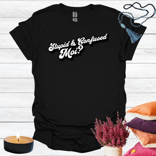 Stupid & Confused Moi? 2 T-Shirt