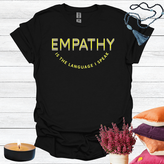 Empathy is the Language I Speak T-Shirt