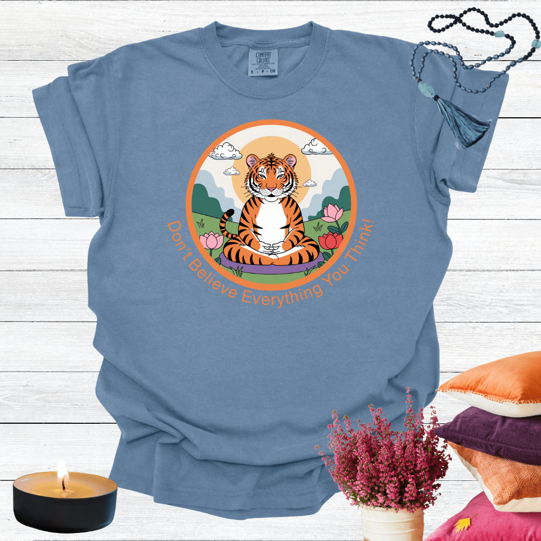 Don't Believe Everything You Think T-shirt