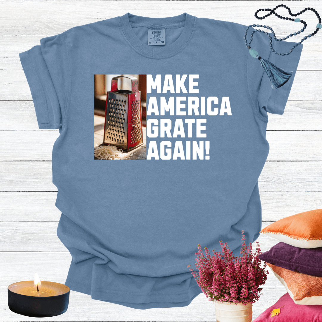 Make America Grate Again T-Shirt