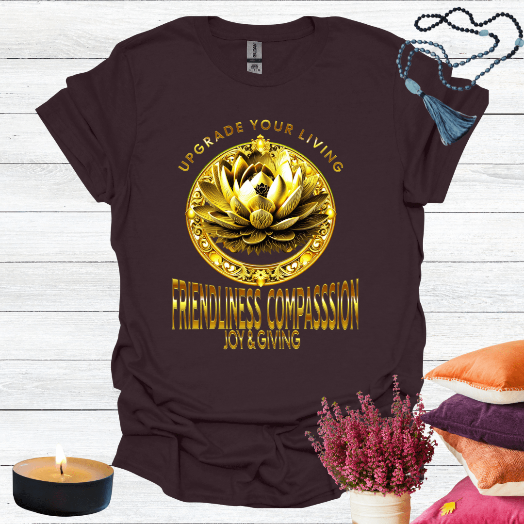 Upgrade Your Living Friendliness Compassion Joy Giving T-Shirt