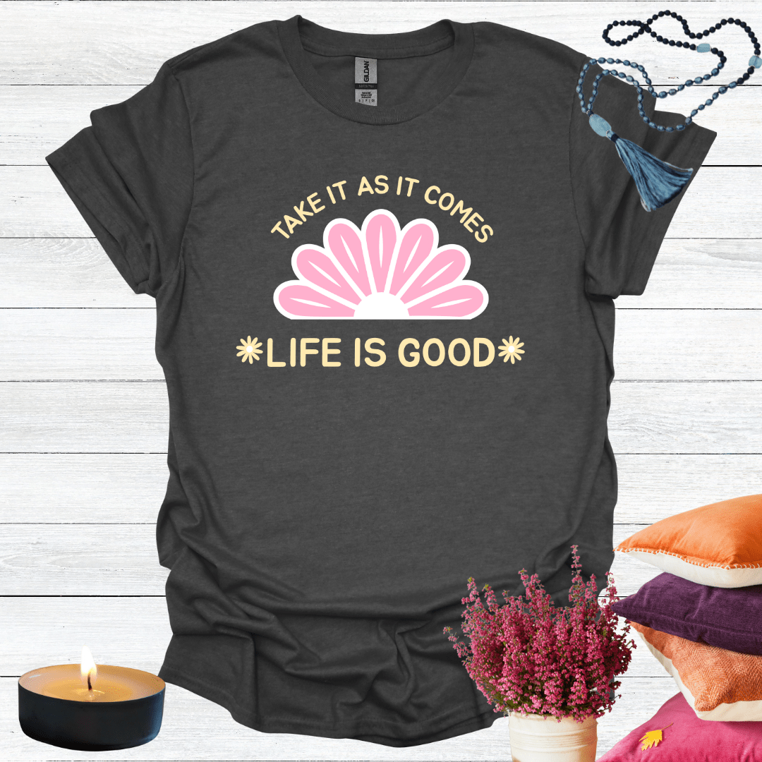 Take It As It Comes T-Shirt