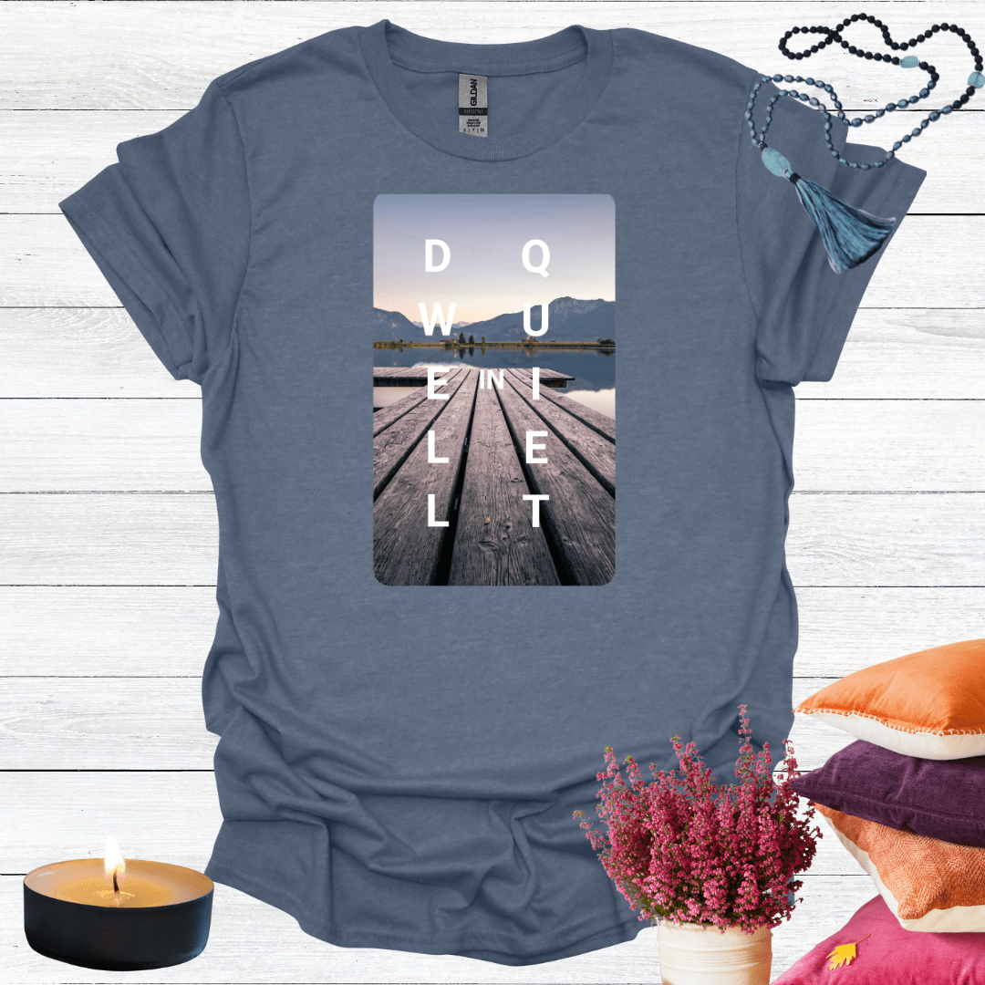 Dwell in Quiet 2 T-Shirt