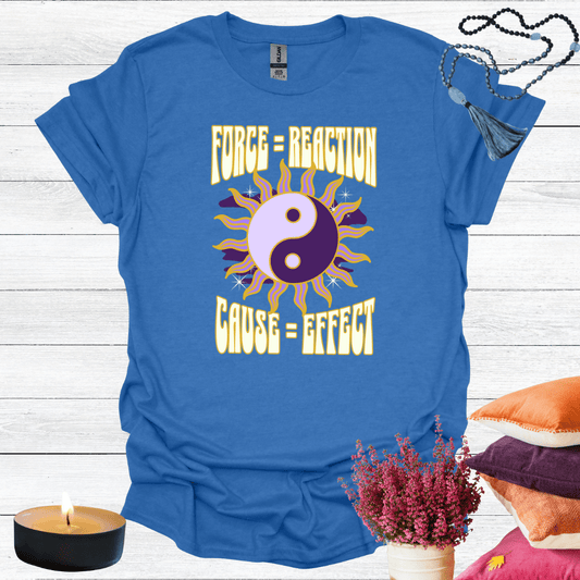 Force = Reaction Cause = Affect 2 T-Shirt