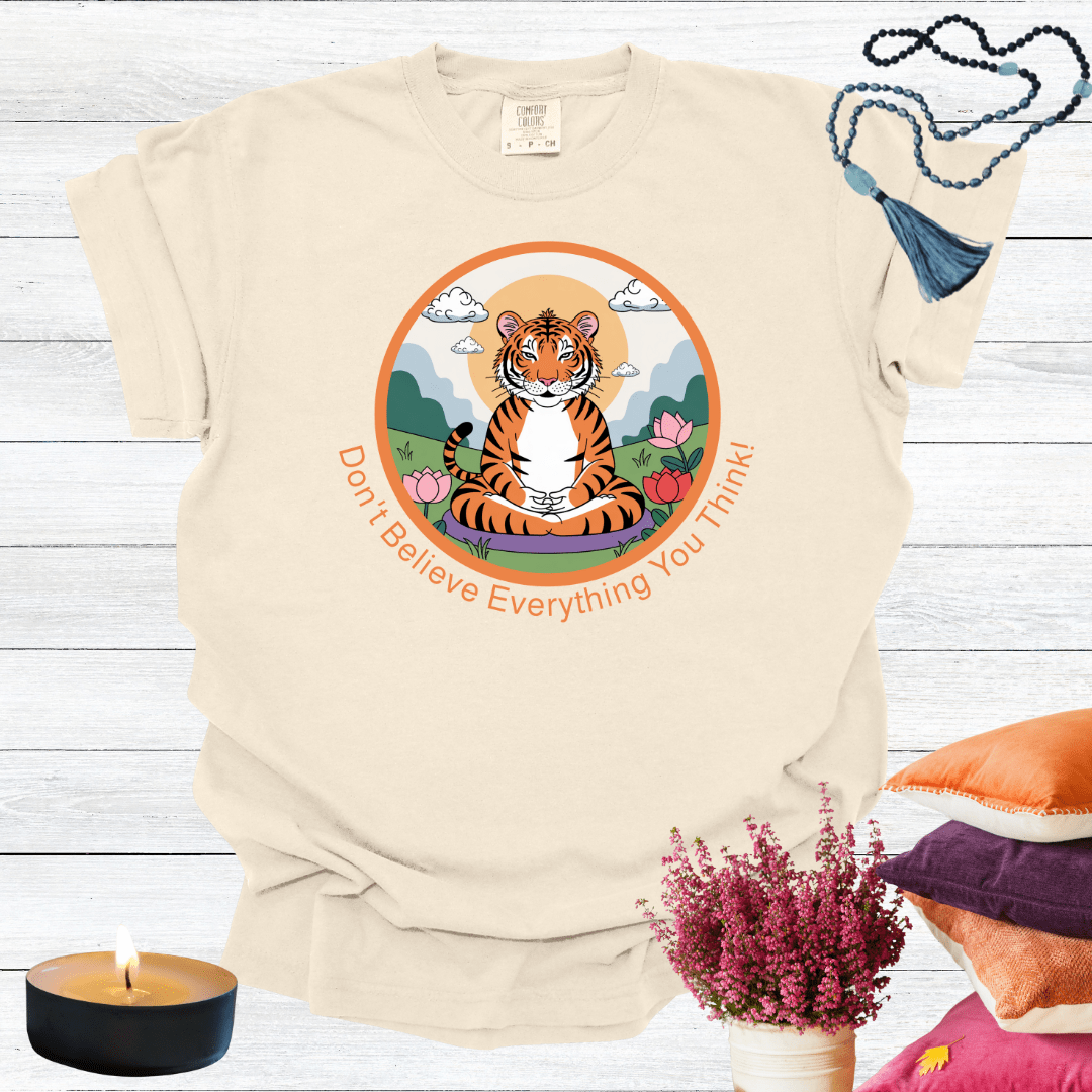 Don't Believe Everything You Think T-shirt