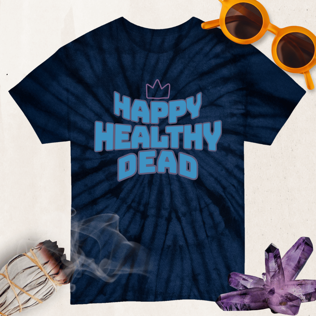 Happy Healthy Dead Tie Dye T-Shirt