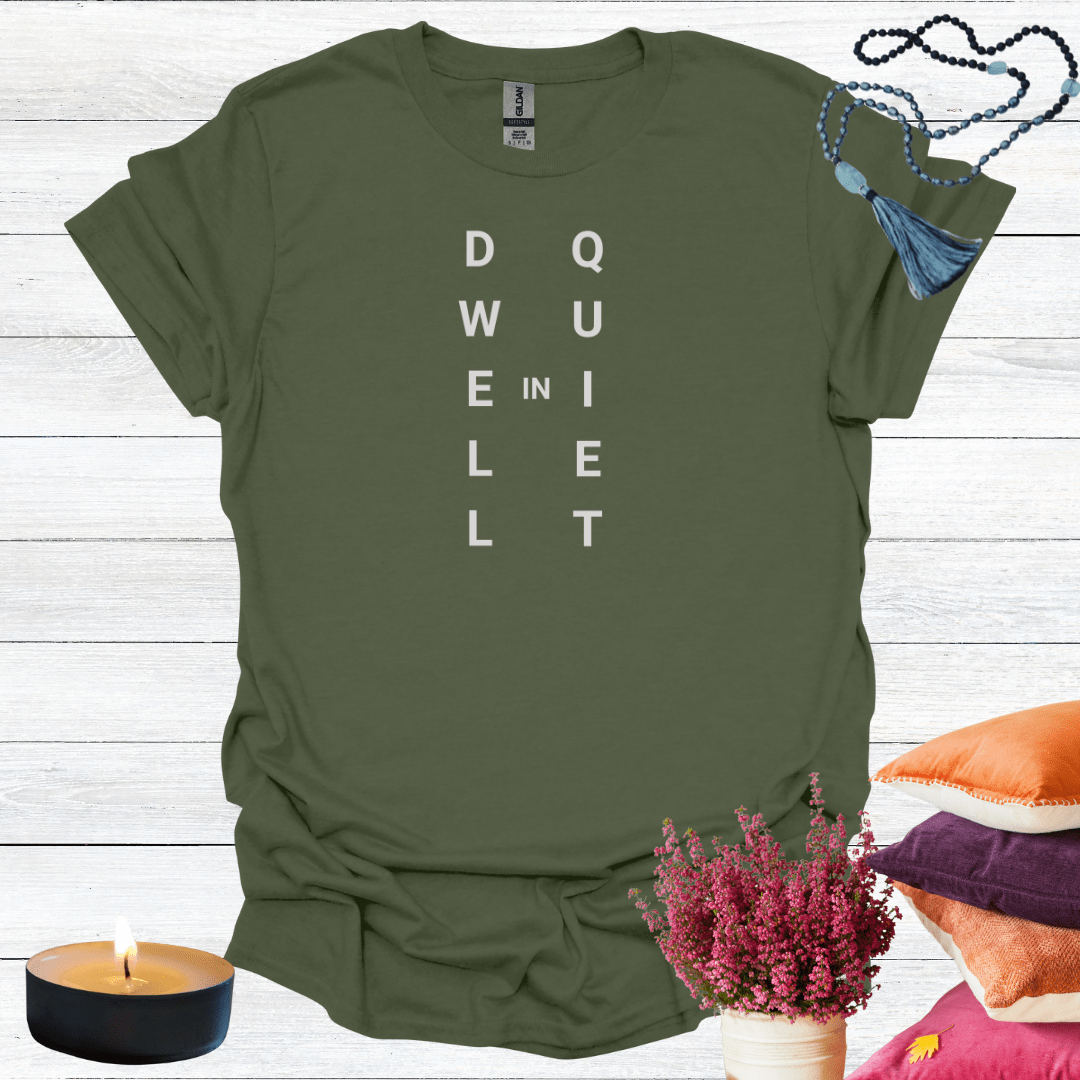 Dwell in Quiet T-Shirt
