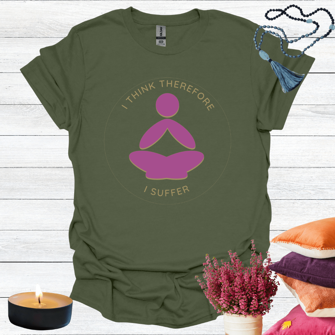 I Think Therefore I Suffer T-Shirt