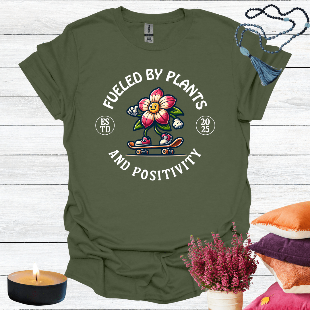 Fueled By Plants and Positivity T-Shirt