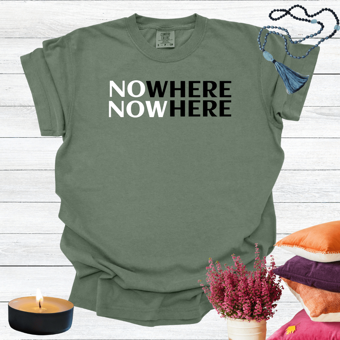 Nowhere Now Here T-shirt