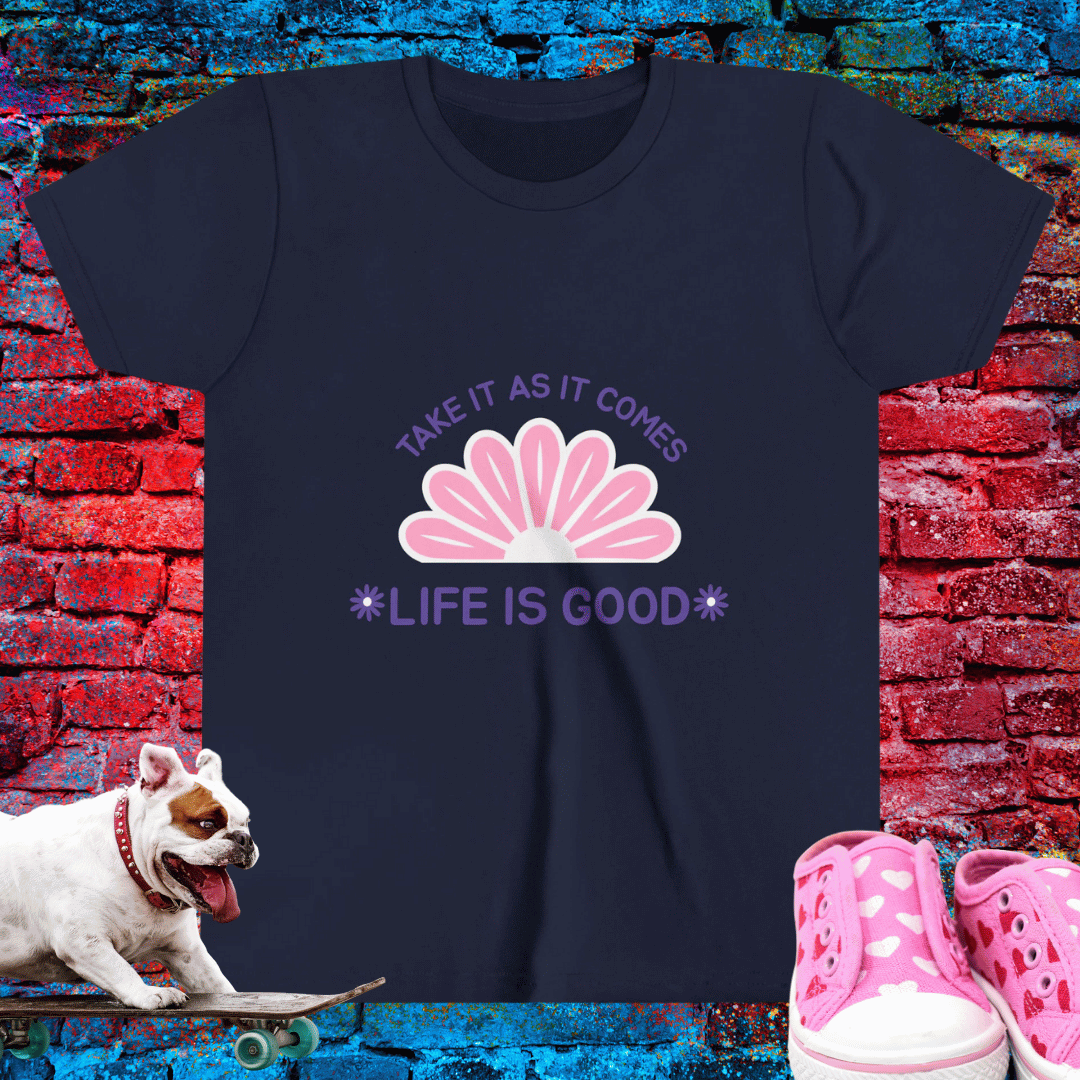Take it As it Comes Life is Good Kid T-Shirt