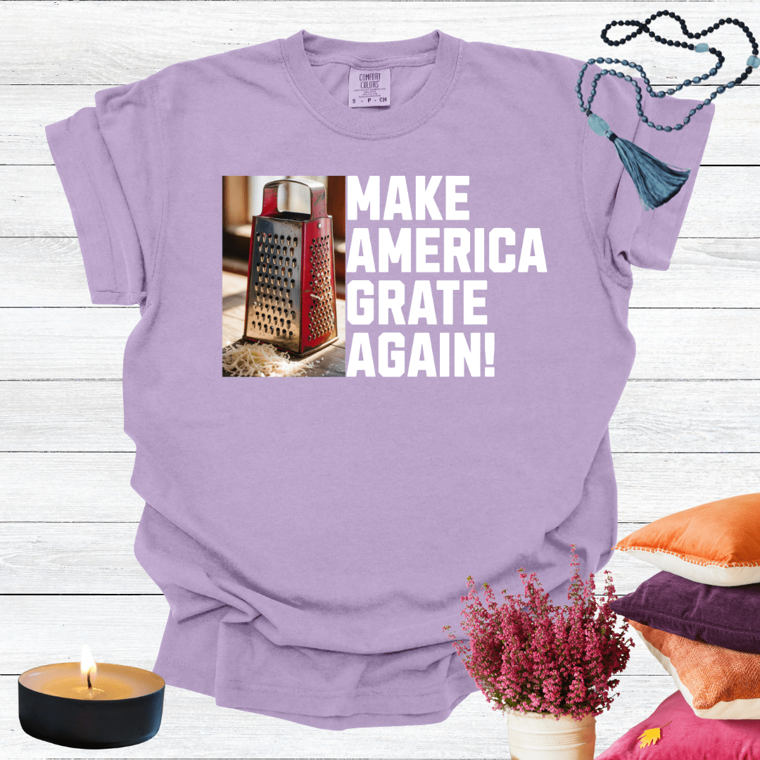 Make America Grate Again T-Shirt