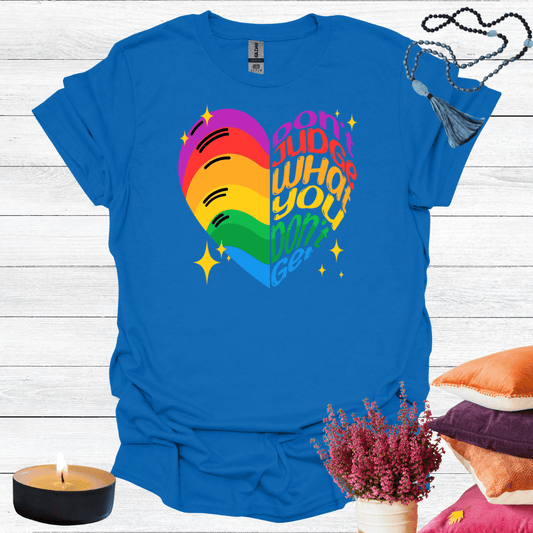 Don't Judge What You Don't Get T-Shirt