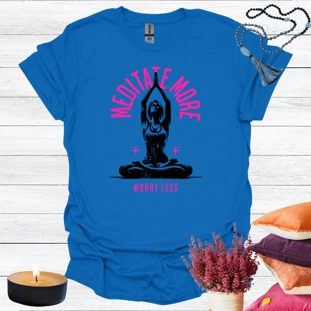 Meditate More Worry Less T-Shirt