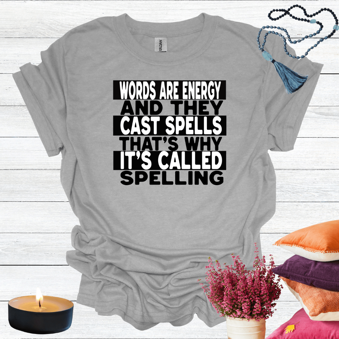 Words are Energy and they Cast Spells T-Shirt