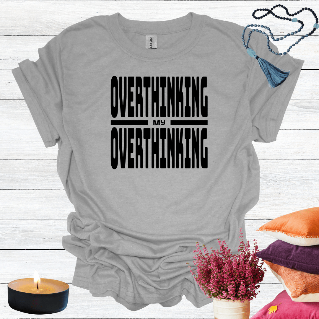 Overthinking My Overthinking T-Shirt