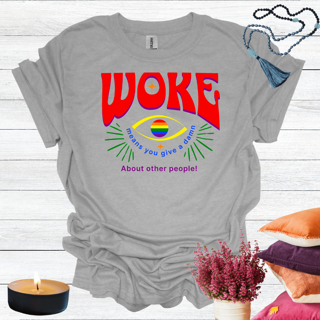 Woke Means You Give a Damn About Other People T-Shirt