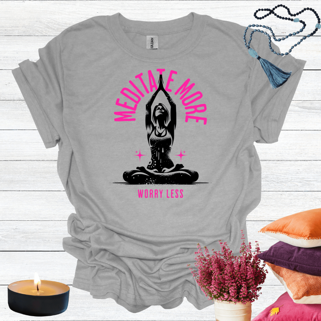 Meditate More Worry Less T-Shirt