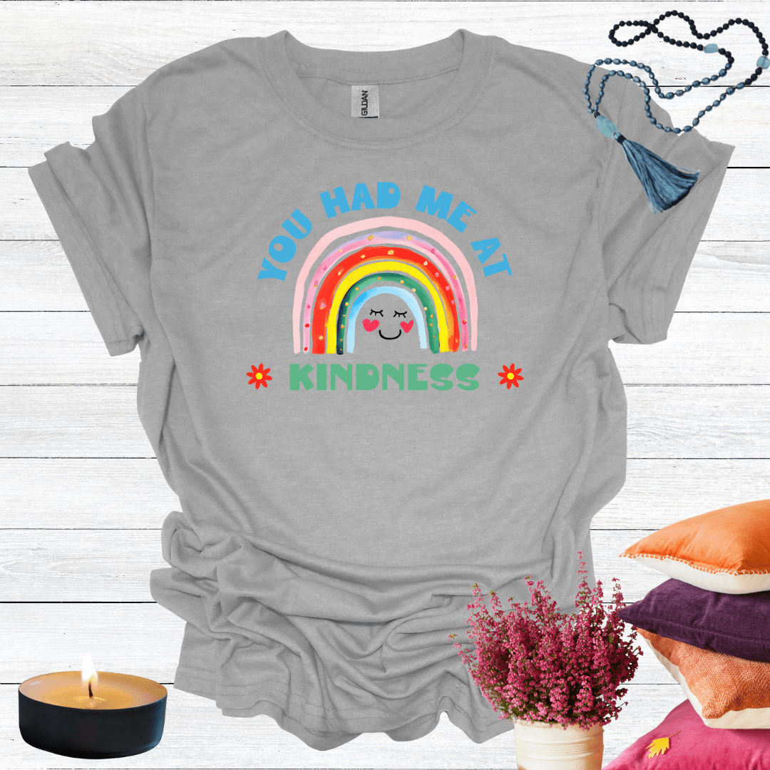 You Had Me at Kindness T-Shirt