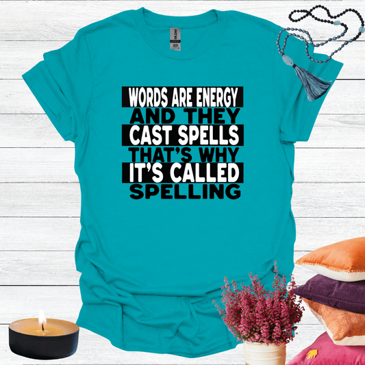 Words are Energy and they Cast Spells T-Shirt