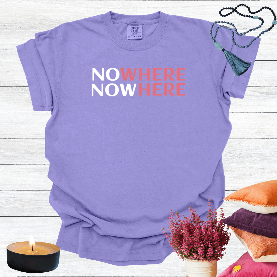 Nowhere Now Here T-shirt