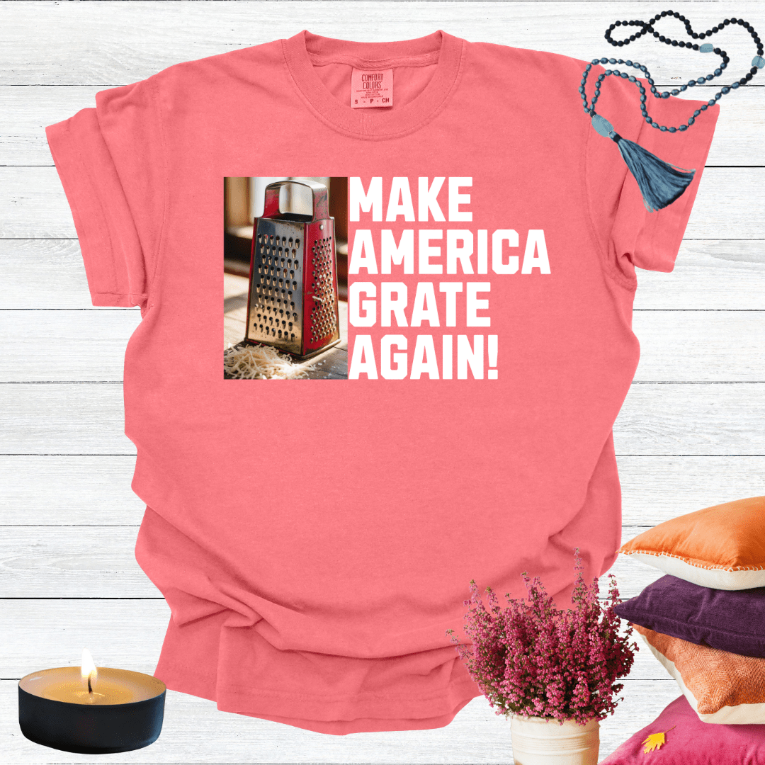 Make America Grate Again T-Shirt