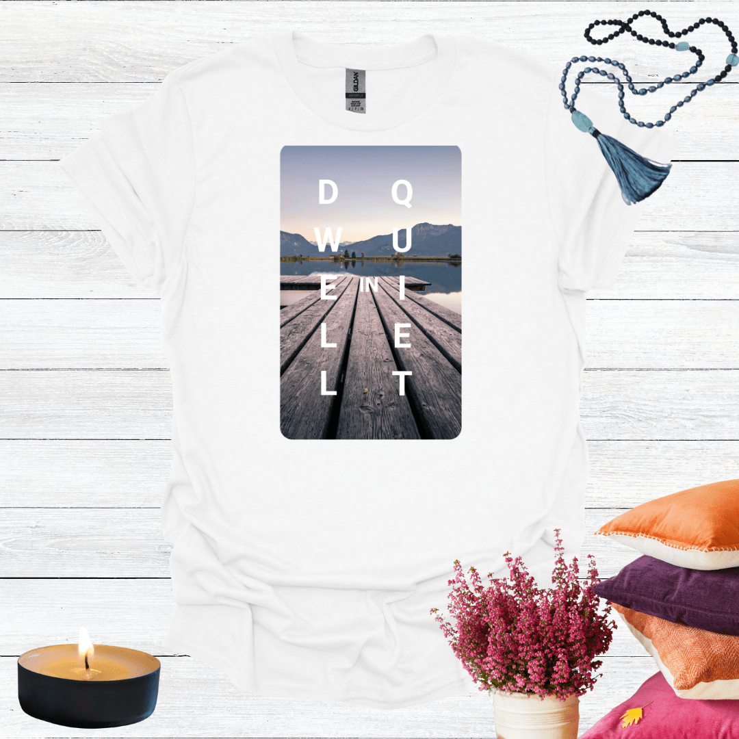 Dwell in Quiet 2 T-Shirt