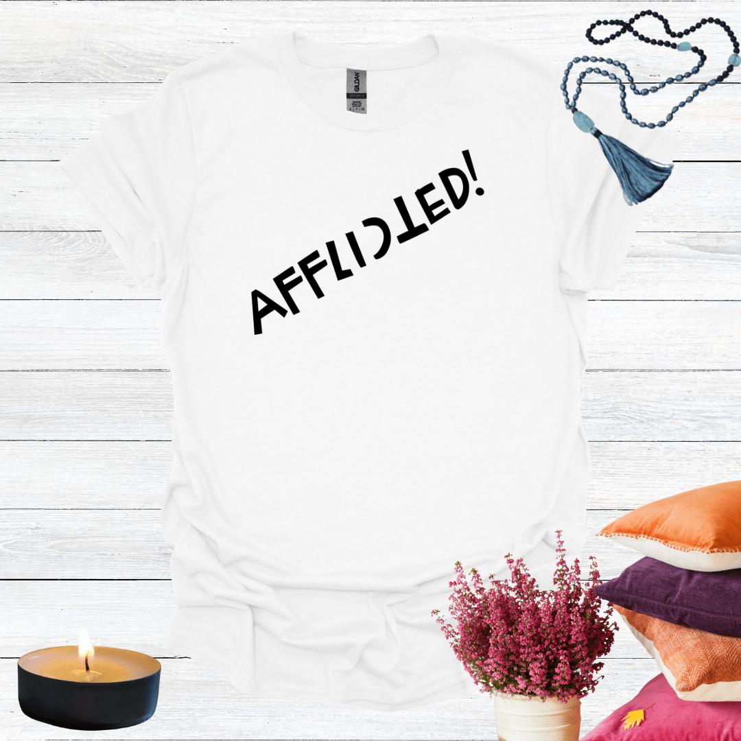 Afflicted! T-Shirt