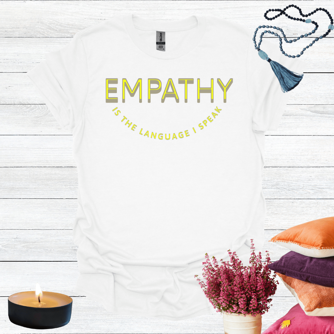 Empathy is the Language I Speak T-Shirt