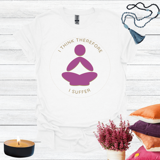 I Think Therefore I Suffer T-Shirt