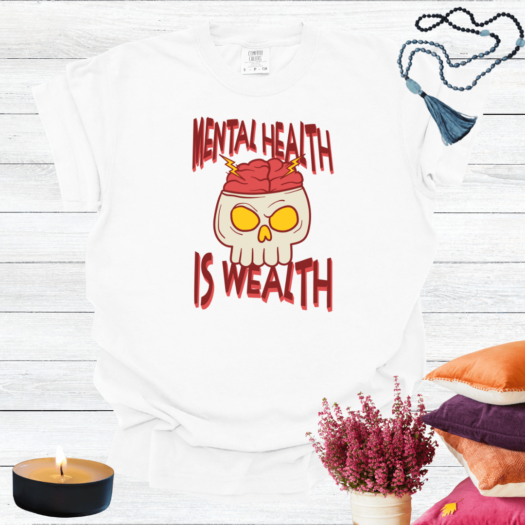 Mental Health is Wealth T-Shirt
