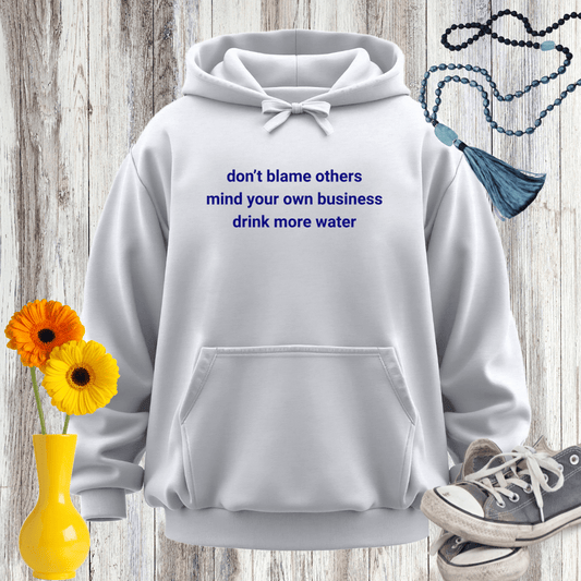 Don't Blame Others Mind Your Own Business Hoodie