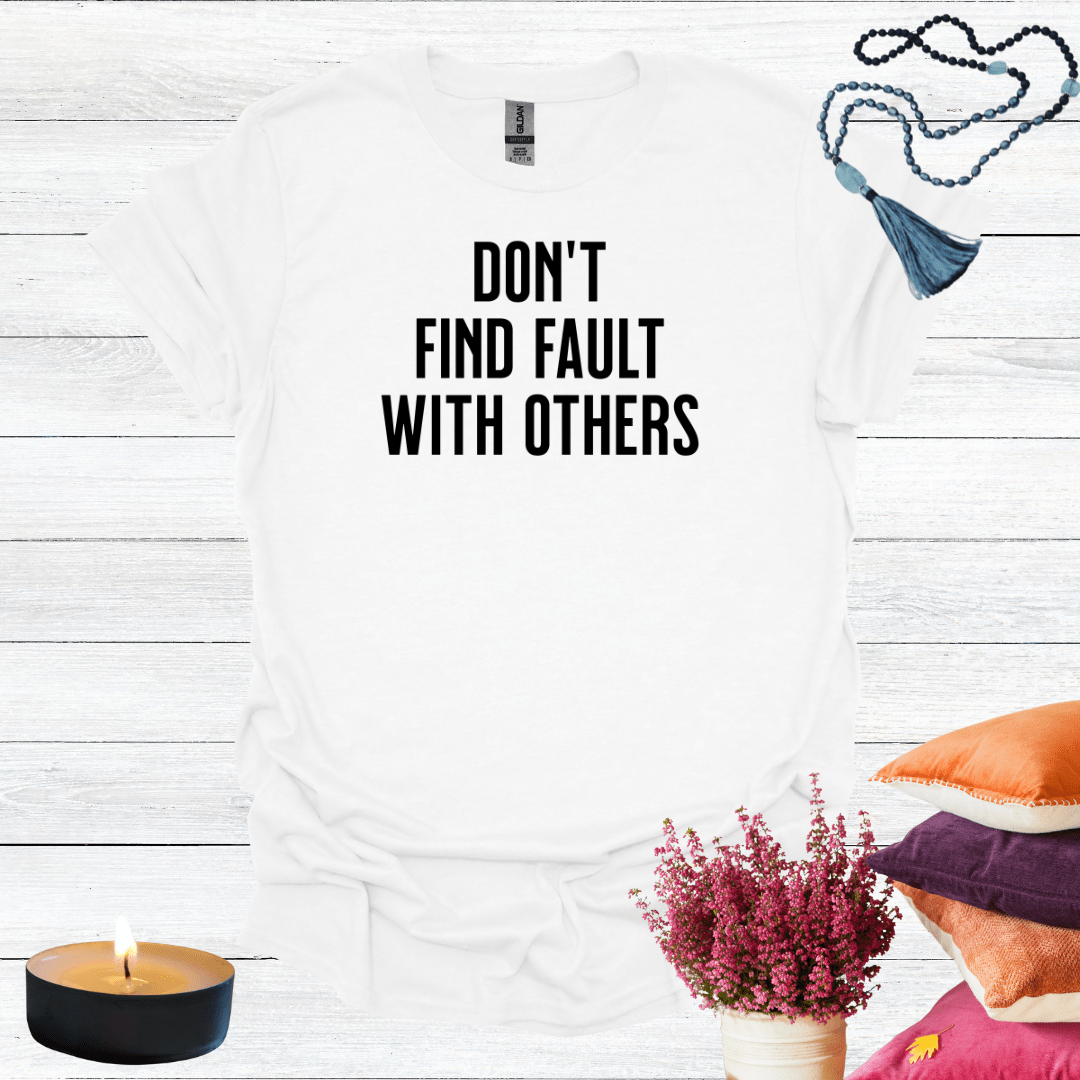 Don't Find Faults With Others T-Shirt