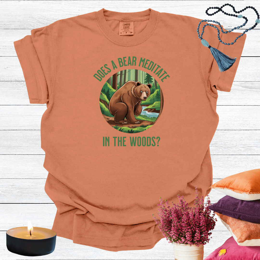 Does a Bear Meditate in the Woods? T-shirt