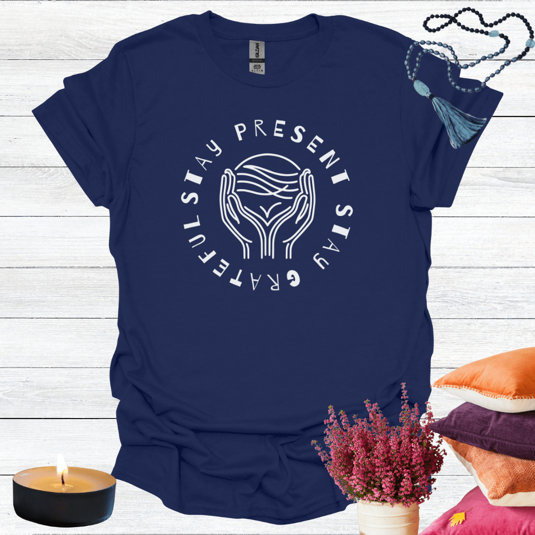 Stay Present Stay Grateful T-Shirt