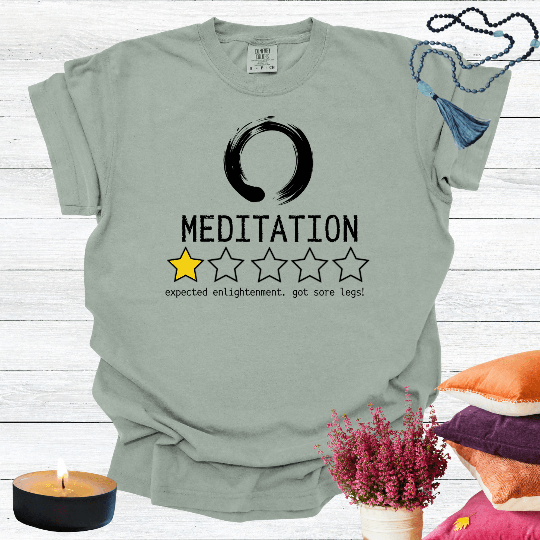 Meditation One Star Review - Expected Enlightenment Got Sore Legs T-shirt
