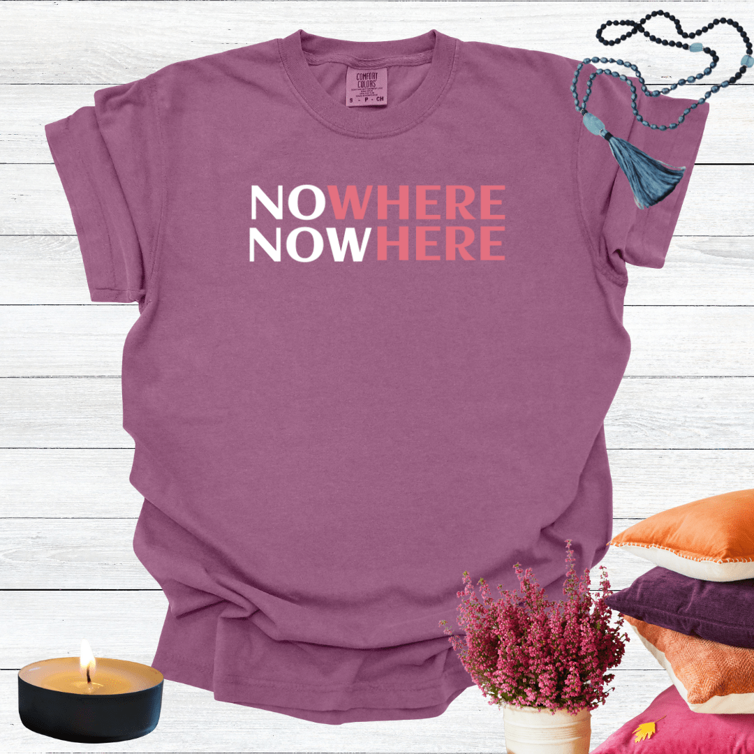 Nowhere Now Here T-shirt