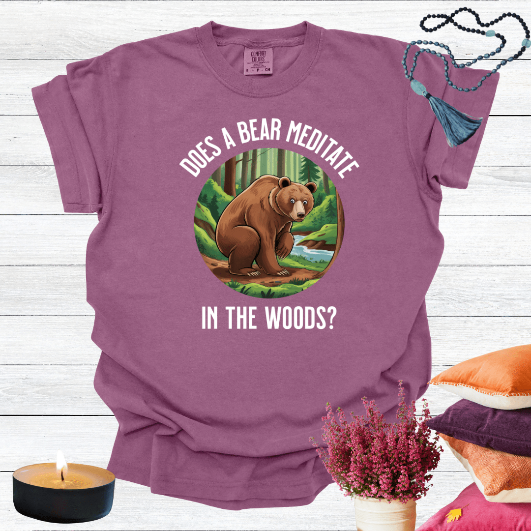 Does a Bear Meditate in the Woods? T-shirt