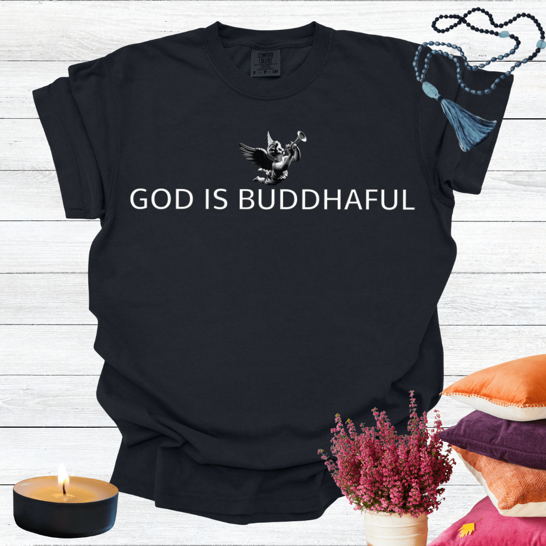 God is Buddhaful .2 T-shirt