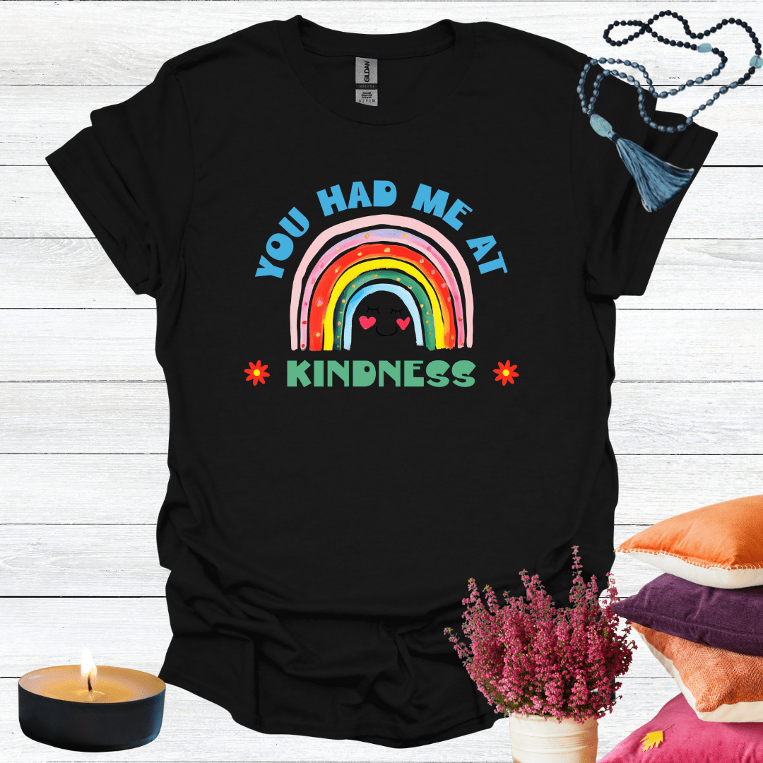 You Had Me at Kindness T-Shirt