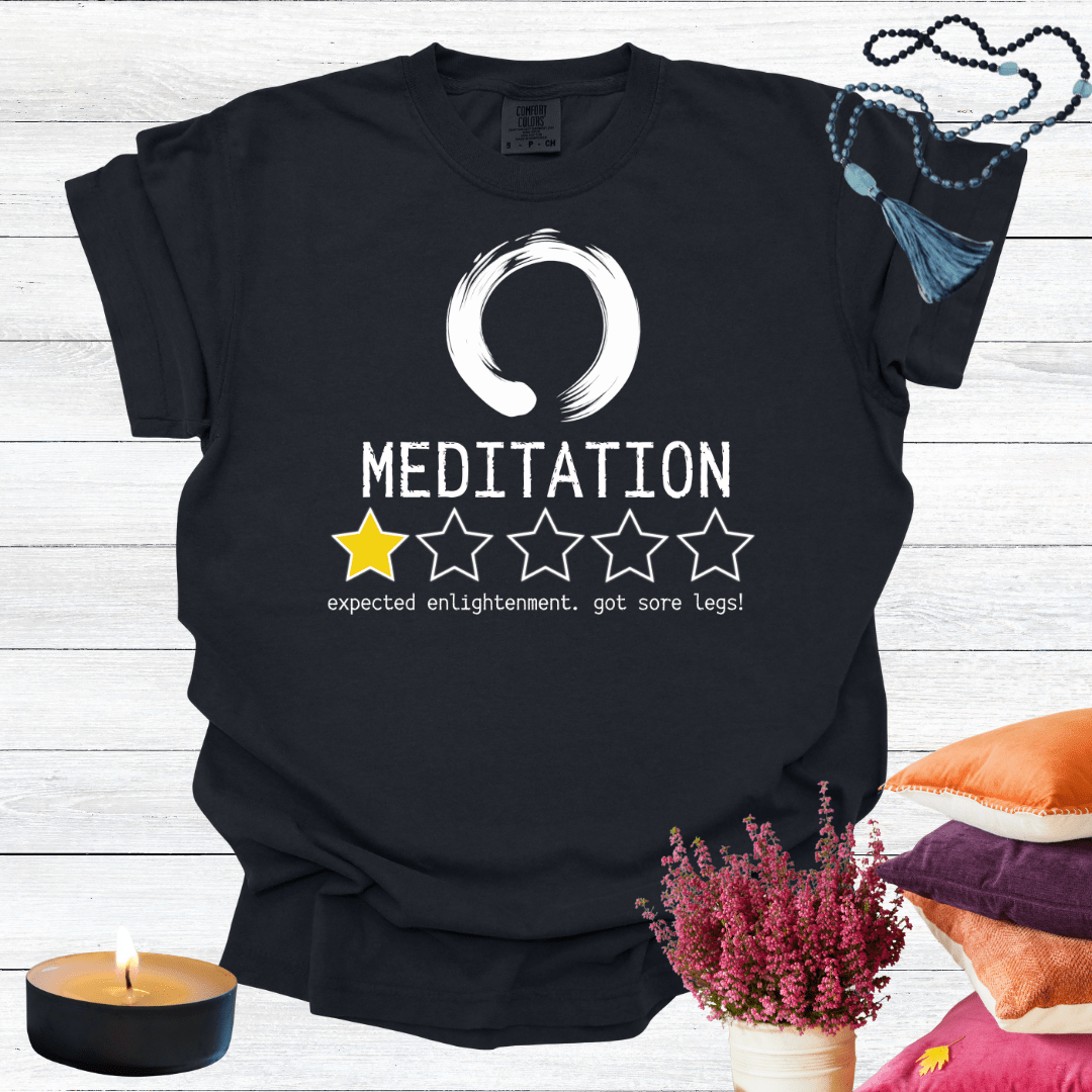 Meditation One Star Review - Expected Enlightenment Got Sore Legs T-shirt