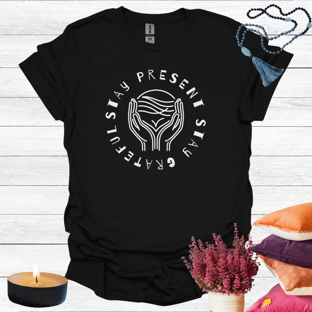Stay Present Stay Grateful T-Shirt