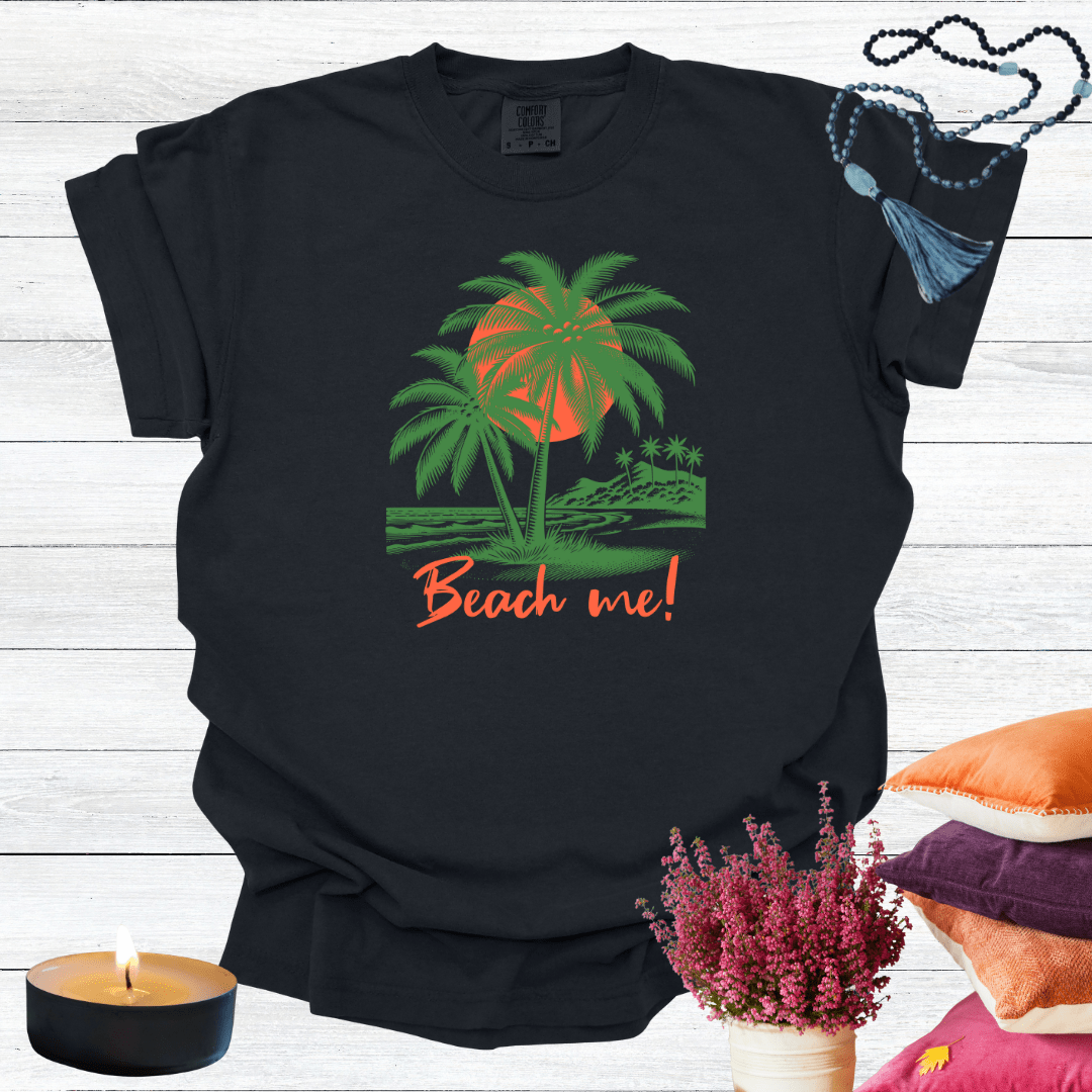 Beach Me! T-shirt