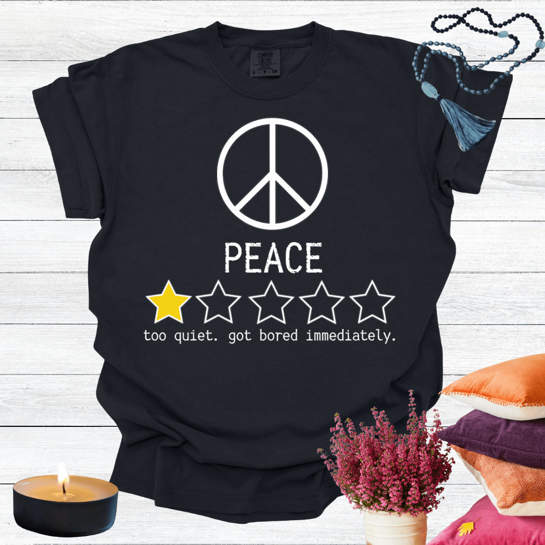 Peace One Star Review - Too Quiet Got Bored Immediately T-shirt