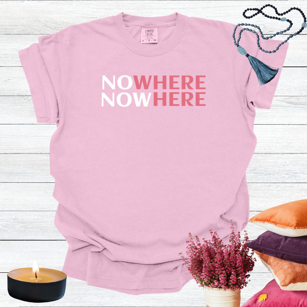 Nowhere Now Here T-shirt
