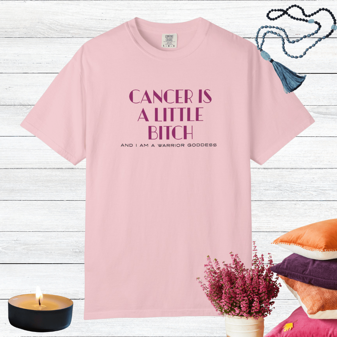Cancer is a Little Bitch and I Am a Warrior Goddess T-shirt