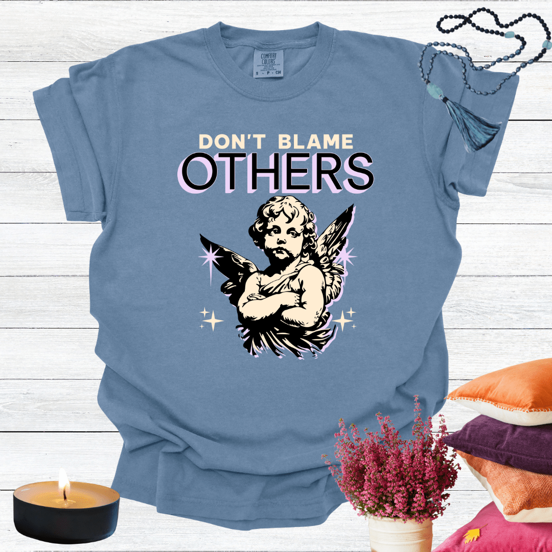 Don't Blame Others T-shirt